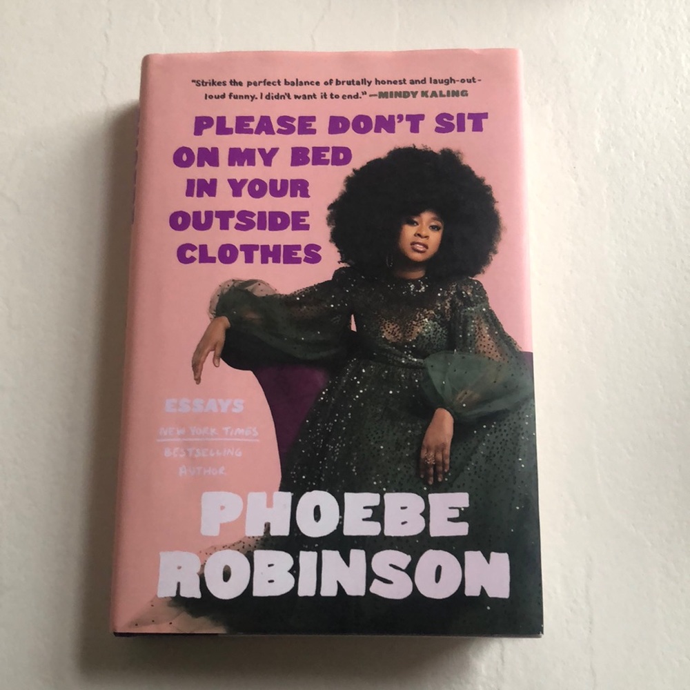 Please Don’t Sit On My Bed In Your Outside Clothes Hardcover by Phoebe Robinson